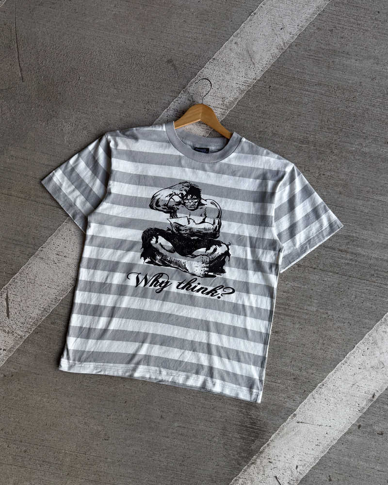 WHY THINK? (GREY STRIPE)