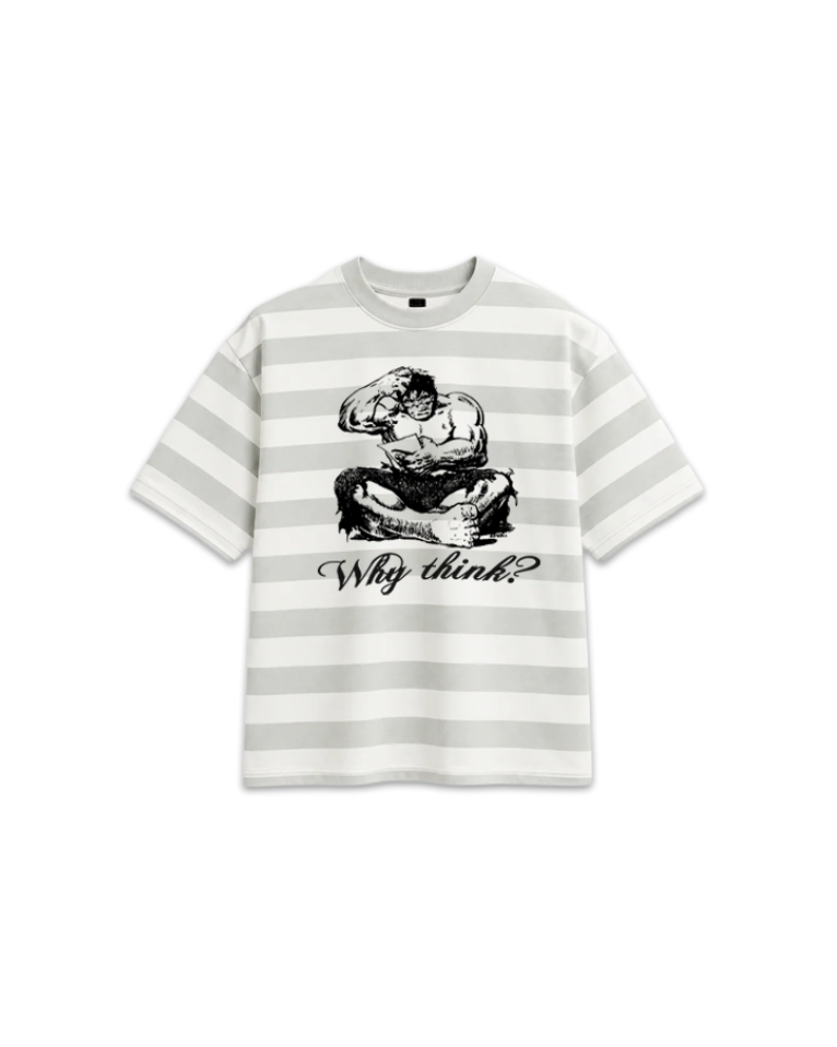 WHY THINK? (GREY STRIPE)